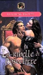 Rexanne Becnel - Rosecliffe vol. 02. La ribelle di Rosecliffe