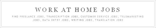 Work At Home Jobs, Transcription Jobs, Telemarketing Jobs, Customer Service Jobs And Careers
