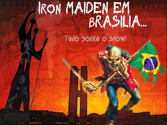 [Em construção ] Tudo sobre o show do IRON MAIDEN em Brasília-DF