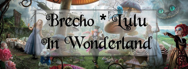 Brechó * Lulu In Wonderland