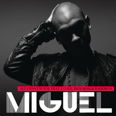 Miguel & Raheem Devaughn All I Want Is You (MajorMix) (Feat  Rick Ross & J  Cole) HIF