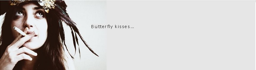Butterflykisses...