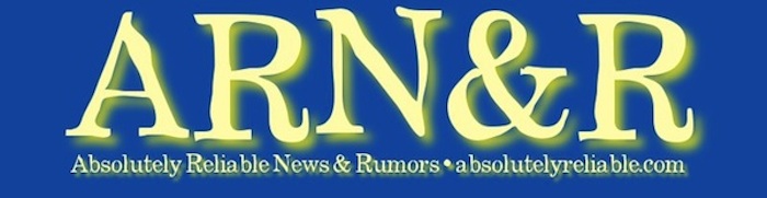 Absolutely Reliable News & Rumors.