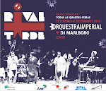 Orquestra Imperial + Dj Malboro - Rival + Tarde -