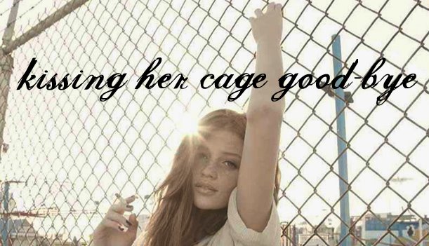 kissing her cage good-bye