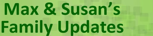 Max And Susan Family Updates