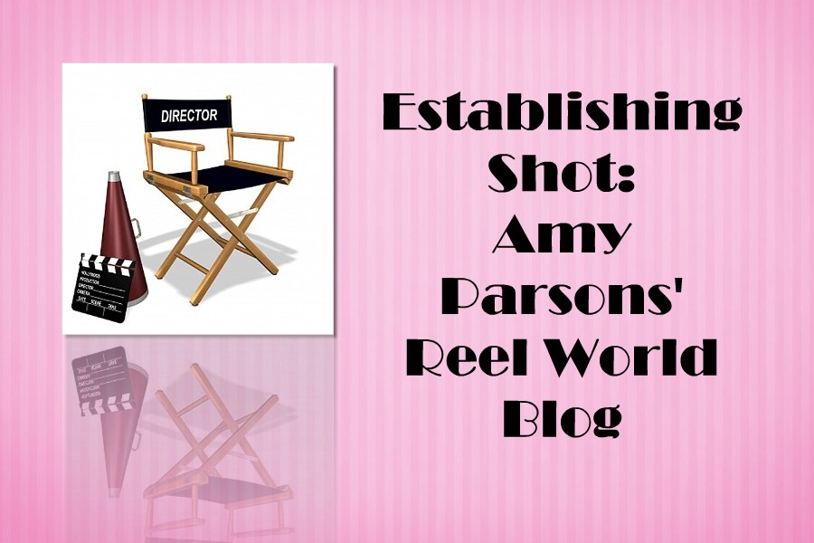 Establishing Shot:  Amy Parsons' Reel World Blog