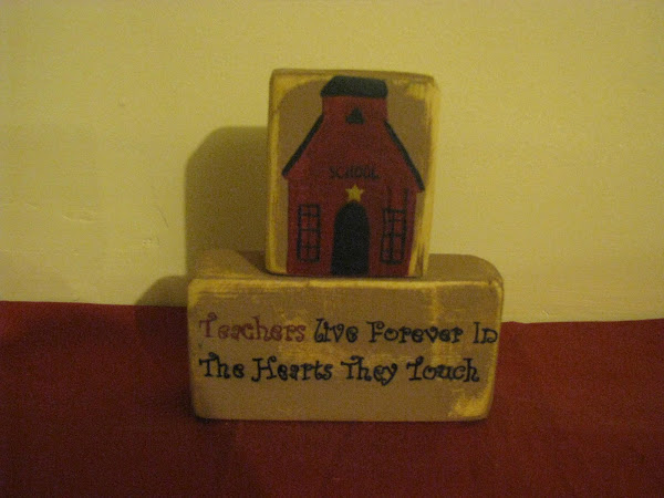 Teachers Live Forever in the Hearts They Touch school house sill sitter $10.00