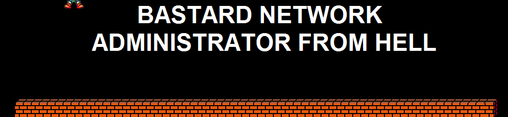 Bastard Network Administrator From Hell