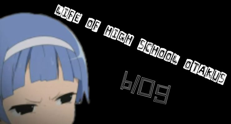 life of a high school otaku