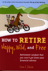 <b>How to Retire Happy, Wild, and Free:</b>