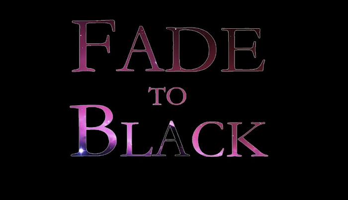 FADE TO BLACK