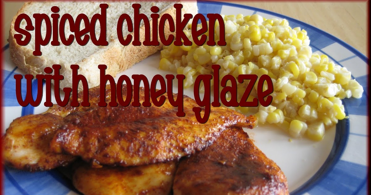 Savory Seasonings: Spiced Rubbed Chicken with Honey Glaze