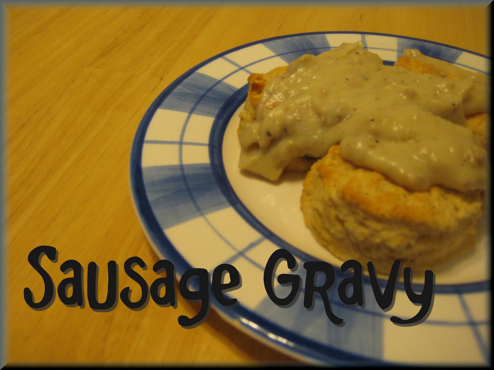Savory Seasonings Sausage Gravy with biscuits