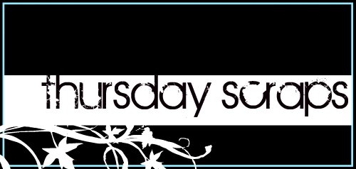 Thursday Scraps