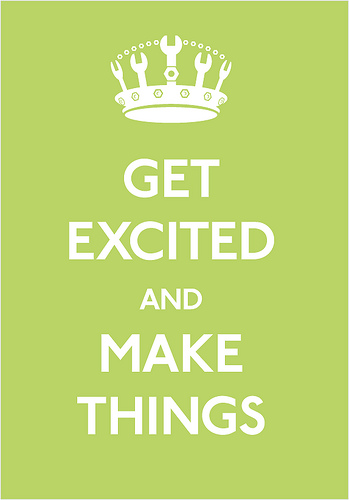 [get+excited+and+make+things.jpg]
