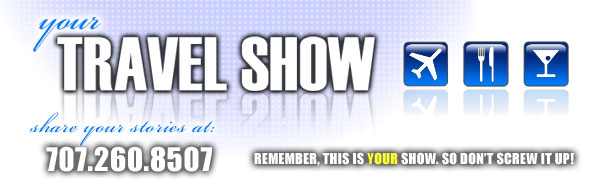 YourTravelShow.net 707.260.8507