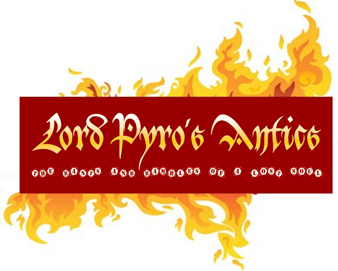 Lord Pyro's Antics