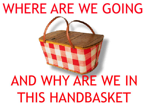 [Image: handbasket1.jpg]