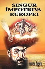 "Singur împotriva Europei" - Mihai Viteazul de Mircea Dogaru