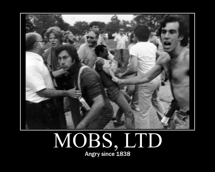 [mobs-angry-since-1838.jpg]