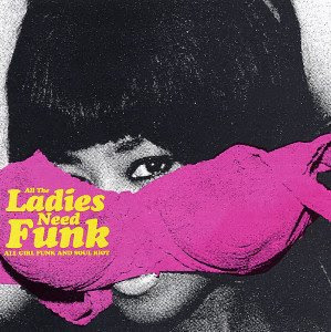 THE BLACK REVOLUTION: V.A.: All The Ladies Need Funk - All Girl Funk ...