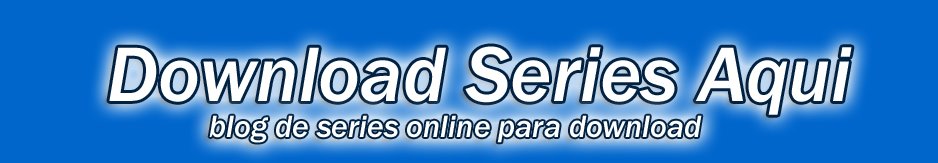 Download Series Aqui