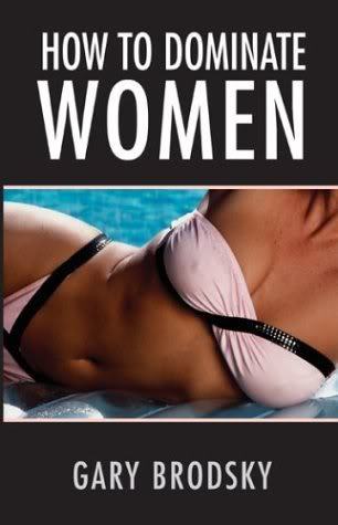 http://3.bp.blogspot.com/_jCinsji7Ggo/TBBls2MxJKI/AAAAAAAADdU/__m2w7W-Bkk/s1600/How+To+Dominate+Women.jpg