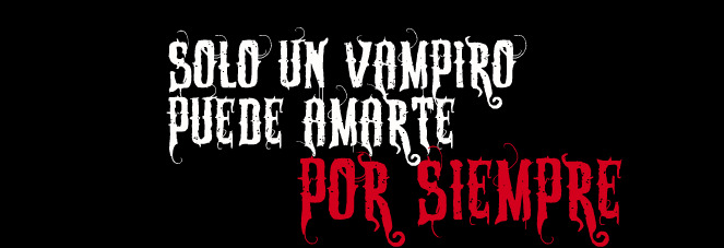 Solo un vampiro puede amarte POR SIEMPRE