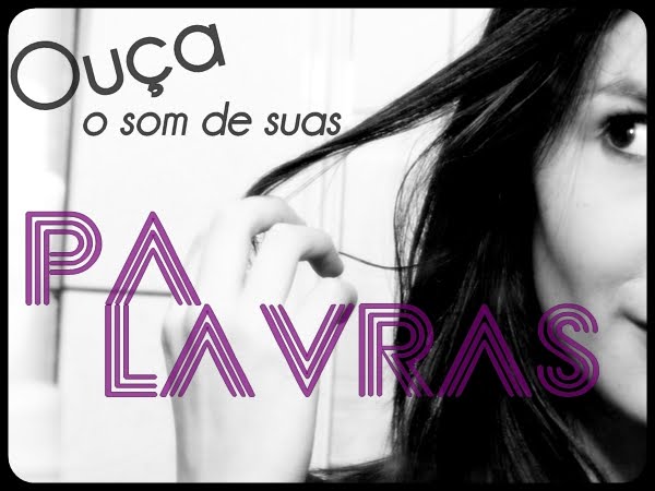 'Ouça o som de suas Palavras'