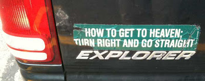 Bumpersticker reading How to get to heaven; turn right and go straight