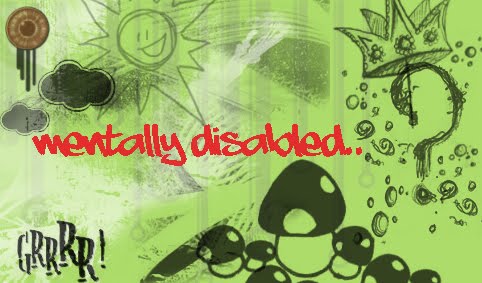 Mentally Disabled..