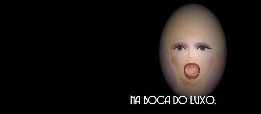 Na boca do luxo