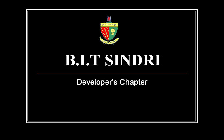 B.I.T Sindri, Developer's Chapter