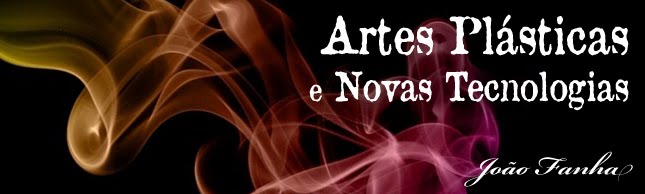 Artes Plásticas e Novas Tecnologias - João Fanha