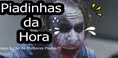 Acesse: http://piadinhas-da-hora.blogspot.com/