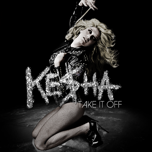 Sit off. Kesha take it off обложка. Take it off Кеша. Take it off ke$ha обложка. Kesha - take.