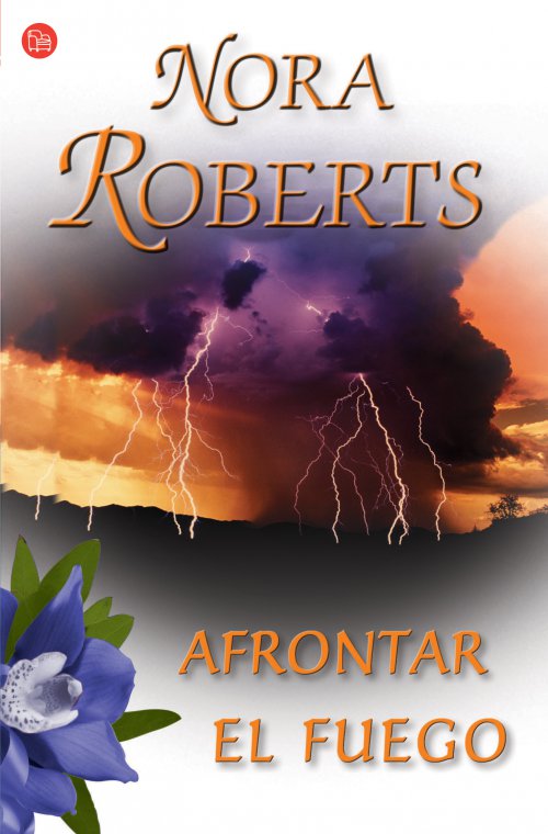 Trilogía La isla de las tres hermanas 3. Afrontar el fuego. Nora Roberts. Trilogía La isla de las tres hermanas 3. Afrontar el fuego. Nora Roberts.