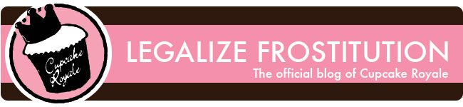 Legalize Frostitution - The official blog of Cupcake Royale