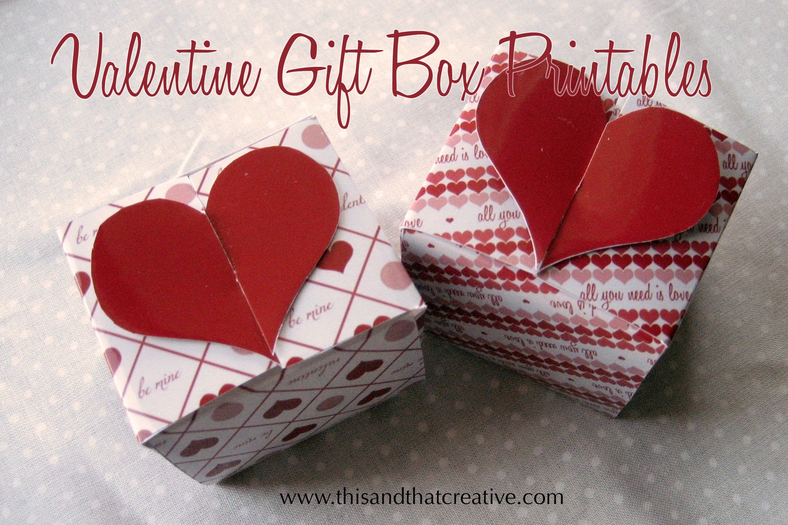 This and That Creative Blog: Valentine Gift Box Printables