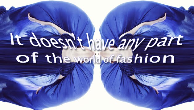 It doesn't have any part of the world of fashion