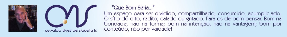 "Que Bom Seria..."