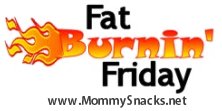 [mommysnacks_fatburninfriday.jpg]