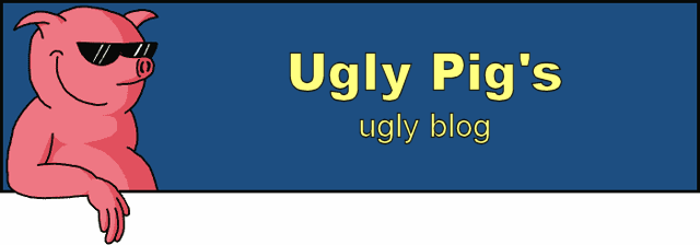 Ugly Pig's ugly blog