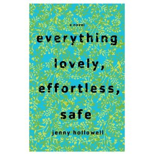 Review: Everything Lovely, Effortless, Safe by Jenny Hollowell