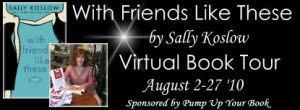 Virtual Book Tour and Review: With Friends Like These by Sally Koslow