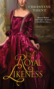 Review and Giveaway: A Royal Likeness by Christine Trent
