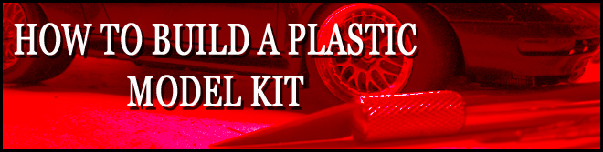 HOW TO BUILD A PLASTIC MODEL KIT