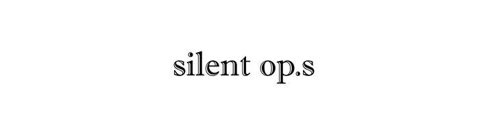 silent op.s