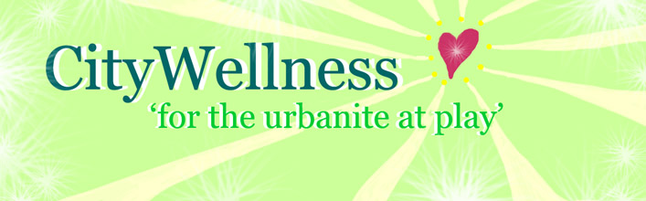 CityWellness for the Urbanite at Play...